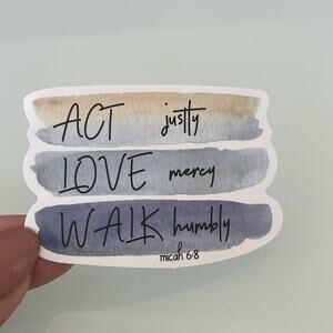 5/$10 Waterproof Vinyl Sticker Micah 6:8 Act Justly Love Mercy Walk Humbly